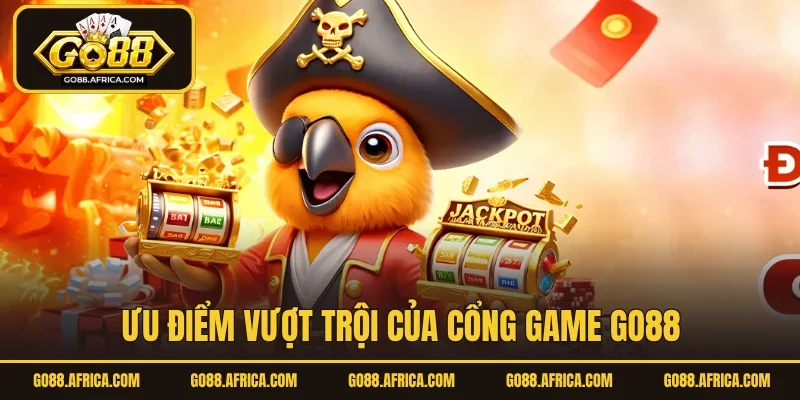 Ưu điểm vượt trội của cổng game Go88